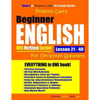 Cizojazyčná kniha Preston Lee's Beginner English With Workbook Section Lesson 21 - 40 For Ukrainian Speakers (Matthew Preston,Kevin Lee)(Brožovaná)