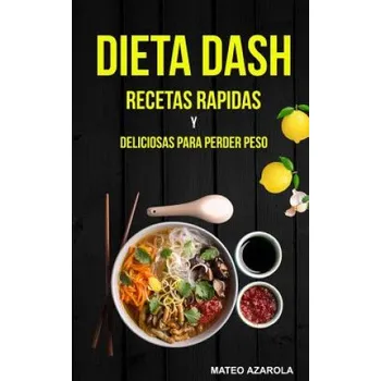 Kniha Dieta Dash: Recetas Rapidas y deliciosas para perder peso (Mateo Azarola)(Brožovaná)