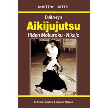 Cizojazyčná kniha Daito-ryu Aikijujutsu: Hiden Mokuroku - Nikajo (Yasuhiro Odzawa,Igor Dudukchan,Oleg Pehovsky)(Brožovaná)