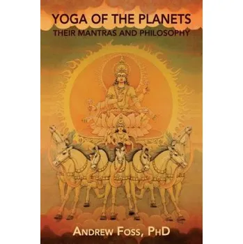 Cizí jazyk Yoga of the Planets: Their Mantras and Philosophy (Andrew Foss Phd,Pieter Weltefrede)(Brožovaná)