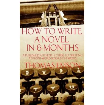 Učebnice How To Write A Novel In 6 Months (Thomas Emson)(Brožovaná)