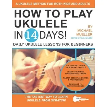 Cizojazyčná kniha How To Play Ukulele In 14 Days (Troy Nelson,Michael Mueller)(Brožovaná)