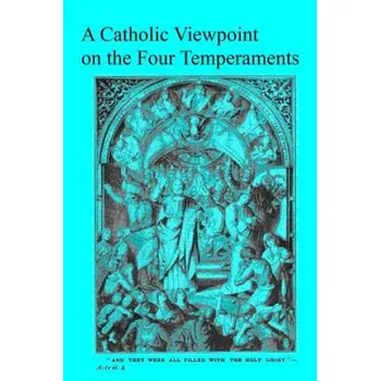 Učebnice A Catholic Viewpoint on the Four Temperaments (Brother Hermenegild Tosf)(Brožovaná)