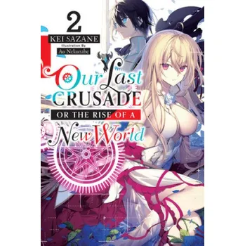 Cizí jazyk Our Last Crusade or the Rise of a New World, Vol. 2 (light novel) (Kei Sazane)(Brožovaná)