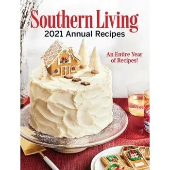 Southern Living 2021 Annual Recipes: An Entire Year of Recipes (Pevná)