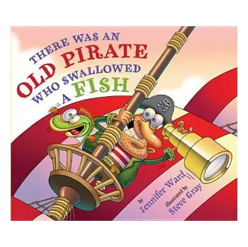 Cizojazyčná kniha There Was An Old Pirate Who Swallowed a Fish (JENNIFER WARD)(Pevná)