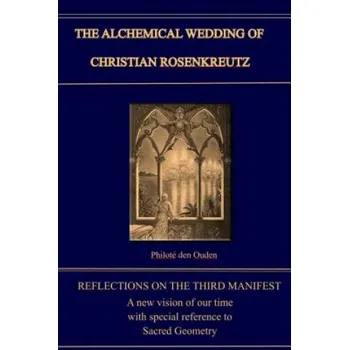 Učebnice The Alchemical Wedding of Christian Rosenkreutz: Exploring the Mysteries in the Third Manifest (Philote Den Ouden)(Brožovaná)