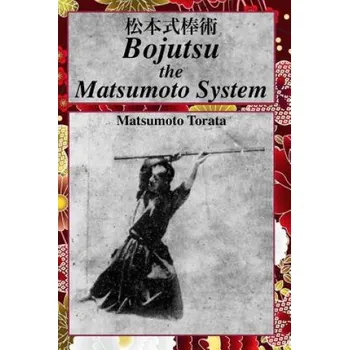 Cizí jazyk Bojutsu The Matsumoto System (Matsumoto Torata,Eric Shahan)(Brožovaná)