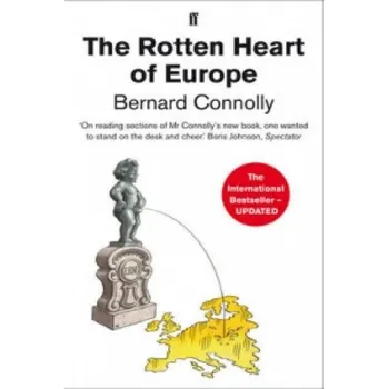 Cizojazyčná kniha Rotten Heart of Europe (Bernard Connolly)(Brožovaná)