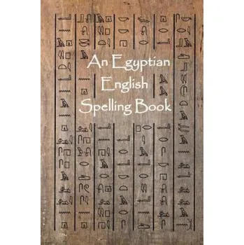 Učebnice An Egyptian English Spelling Book: English Words Using Egyptian Hieroglyphic Characters (Steven L Allen)(Brožovaná)