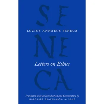 Letters on Ethics - To Lucilius (Lucius Annaeus Seneca,Margaret Graver,A. A. Long)(Brožovaná)