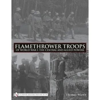 Flamethrower Tr of World War I: The Central and Allied Powers (Thomas Wictor)(Pevná)
