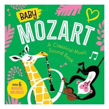 První čtění Baby Mozart: A Classical Music Sound Book (with 6 Magical Melodies) (LITTLE GENIUS BKS)(Leporelo)