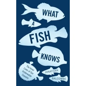 Příroda What a Fish Knows (Jonathan Balcombe)(Brožovaná)