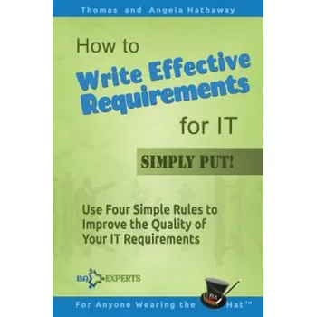 Cizí jazyk How to Write Effective Requirements for IT - Simply Put! (Thomas Hathaway,Angela Hathaway)(Brožovaná)