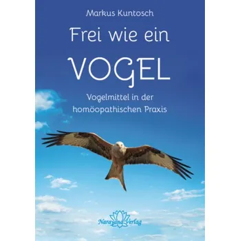 Frei wie ein Vogel - Kuntosch, Markus