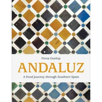 Andaluz: A Food Journey Through Southern Spain (Pevná)