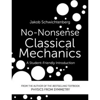 Cizojazyčná kniha No-Nonsense Classical Mechanics: A Student-Friendly Introduction (Jakob Schwichtenberg)(Brožovaná)