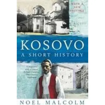Cizojazyčná kniha Kosovo: a Short History (Noel Malcolm)(Brožovaná)