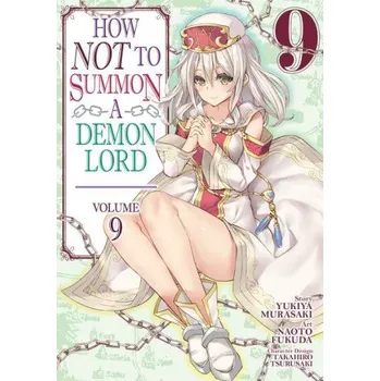 How NOT to Summon a Demon Lord (Manga) Vol. 9 (Naoto Fukuda)(Brožovaná)