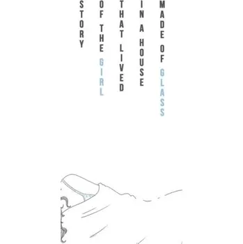 Cizojazyčná kniha Story of the Girl that Lived in a House Made of Glass (Brožovaná)