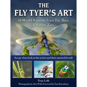 Umění The Fly Tyer's Art: 33 World-Famous Tyers Tie Their Realistic Flies (Pevná)
