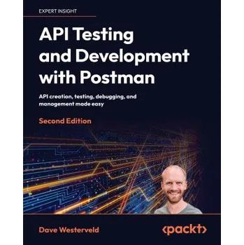 Technika API Testing and Development with Postman - Second Edition (Brožovaná)