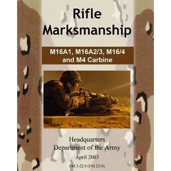 Cizí jazyk Rifle Marksmanship M16A1, M16A2/3, M16/4 and M4 Carbine (Department Of the Army)(Brožovaná)