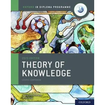 Oxford IB Diploma Programme: IB Theory of Knowledge Course Book (Marija Uzunova Dang,Arvin Singh Uzunov Dang)(Brožovaná)