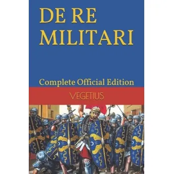 Cizojazyčná kniha DE RE MILITARI by VEGETIUS: Complete Official Edition (Includes the 4th Part) (Harper-McLaughlin Adet,Flavius Vegetius)(Brožovaná)