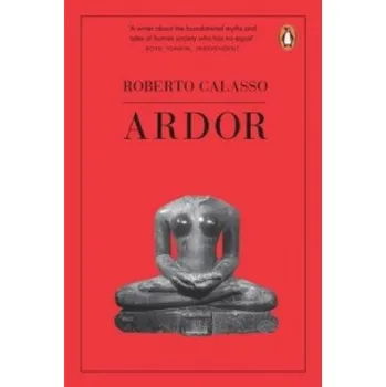 Populárně naučná literatura pro dospělé Ardor (Roberto Calasso)(Brožovaná)
