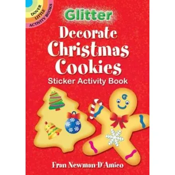 Cizojazyčná kniha Glitter Decorate Christmas Cookies Sticker Activity Book (Fran Newman-D'Amico)(Pevná)