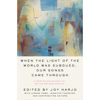 Cizojazyčná kniha When the Light of the World Was Subdued, Our Songs Came Through (Leanne Howe,Jennifer Foerster)(Brožovaná)