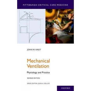 Mechanical Ventilation (Kreit,John W. (Professor of Medicine,Division of Pulmonary,Allergy,and Critical Care Medicine,University of Pittsburgh))(Brožovaná)
