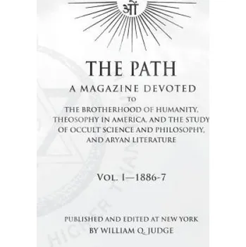 Cizojazyčná kniha The Path: Volume 1: A Magazine Dedicated to the Brotherhood of Humanity, Theosophy in America, and the Study of Occult Science a (William Quan Judge)(Brožovaná)