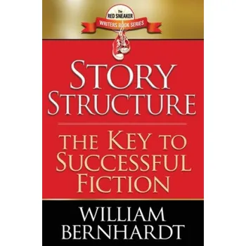 Cizojazyčná kniha Story Structure: The Key to Successful Fiction (William Bernhardt)(Brožovaná)