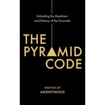 The Pyramid Code- Unlocking the Mysticism and History of the Pyramids (Jason Shurka)(Brožovaná)