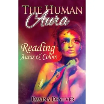 Cizojazyčná kniha The Human Aura: Reading Auras & Colors (Davina Desilver)(Brožovaná)