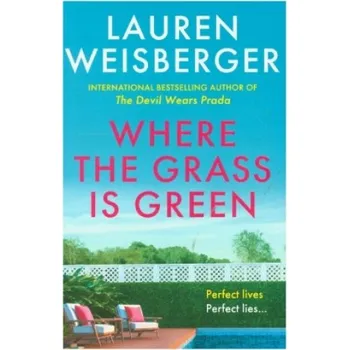 Učebnice Where the Grass Is Green (Lauren Weisberger)(Brožovaná)
