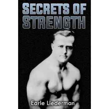 Kniha Secrets of Strength: (Original Version, Restored) (Earle Liederman)(Brožovaná)