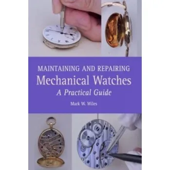 Cizojazyčná kniha Maintaining and Repairing Mechanical Watches (Mark W Wiles)(Pevná)