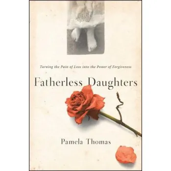Cizojazyčná kniha Fatherless Daughters: Turning the Pain of Loss Into the Power of Forgiveness (Pamela Thomas)(Brožovaná)
