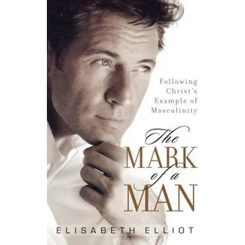 The Mark of a Man (Elisabeth Elliot)(Brožovaná)