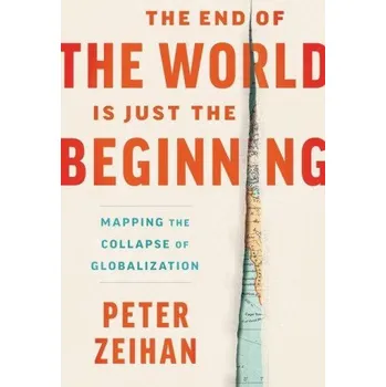 Cizojazyčná kniha The End of the World Is Just the Beginning (Peter Zeihan)(Pevná)