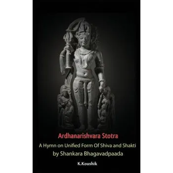 Učebnice Ardhanarishvara Stotra: A Hymn on Unified Form of Shiva and Shakti by Shankara Bhagavadpaada (Koushik K)(Brožovaná)