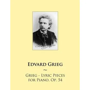 Grieg - Lyric Pieces for Piano, Op. 54 (Edvard Grieg,Samwise Publishing)(Brožovaná)