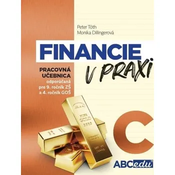 Bystrá hlava FINANCIE V&nbsp;PRAXI alebo Učím sa rozumne investovať, časť C odporúčaná od 9. ročníka ZŠ a od 4. roč. GOŠ - Mária Tóthová Šimáčková; Petra Arslan Šinková; Monika Antošová [SK] (2022, Brožovaná, ABCedu)