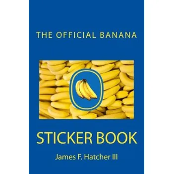 Cizojazyčná kniha The Official Banana Sticker Book (James F Hatcher III)(Brožovaná)