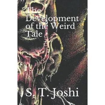 Cizojazyčná kniha The Development of the Weird Tale (S. T. Joshi)(Brožovaná)