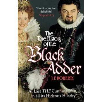 True History of the Blackadder (J F Roberts)(Brožovaná)